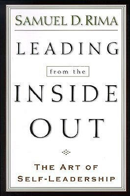 Leading from the Inside Out - The Art of Self-Leadership(English, Paperback, Rima Samuel D.)