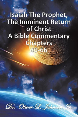 Isaiah The Prophet, The Imminent Return of Christ(English, Paperback, Johnson Oliver L Dr Jr)