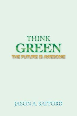 Think Green(English, Paperback, Safford Jason A)