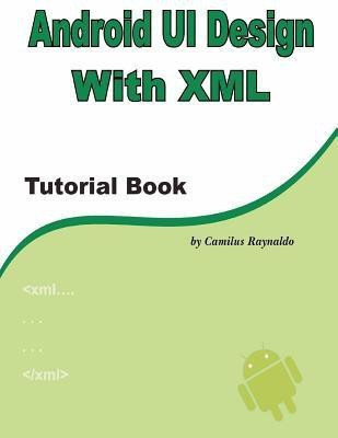 Android UI Design with XML(English, Paperback, Raynaldo Camilus)