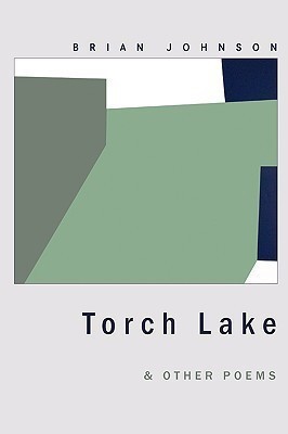 Torch Lake & Other Poems(English, Paperback, Johnson Brian)