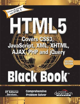 HTML 5 Black Book, Covers CSS 3, JavaScript, XML, XHTML, Ajax, PHP and jQuery, 2ed(English, Paperback, DT Editorial Services)