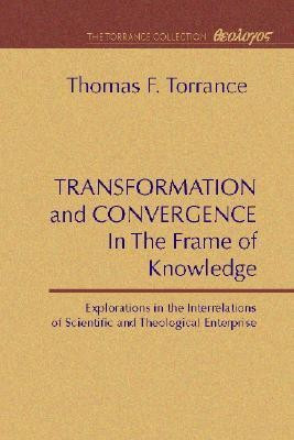Transformation and Convergence in the Frame of Knowledge(English, Paperback, Torrance Thomas F)