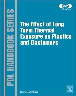 The Effect of Long Term Thermal Exposure on Plastics and Elastomers(English, Hardcover, McKeen Laurence W.)