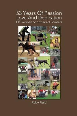 53 Years of Passion Love and Dedication of German Shorthaired Pointers(English, Paperback, Field Ruby)