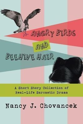 Angry Birds and Beehive Hair(English, Paperback, Chovancek Nancy J)