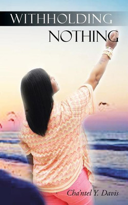 Withholding Nothing(English, Paperback, Davis Cha'ntel y)