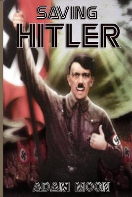 Saving Hitler(English, Paperback, Moon Adam)