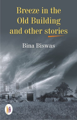 Breeze in the Old Building and Other Stories(English, Paperback, Biswas Bina)