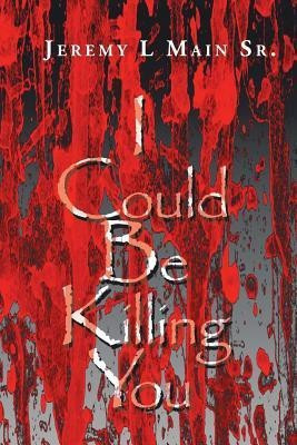 I Could Be Killing You(English, Paperback, Main Sr Jeremy L)
