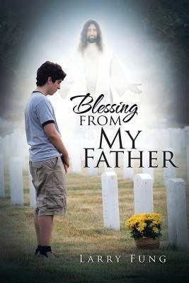 A Blessing from My Father(English, Paperback, Fung Larry)
