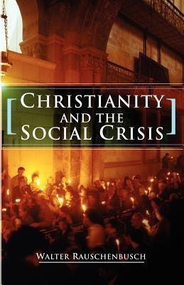 Christianity and the Social Crisis(English, Paperback, Rauschenbusch Walter)