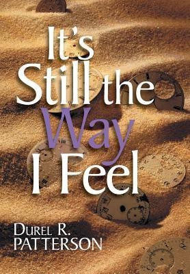 It's Still the Way I Feel(English, Hardcover, Patterson Durel R)