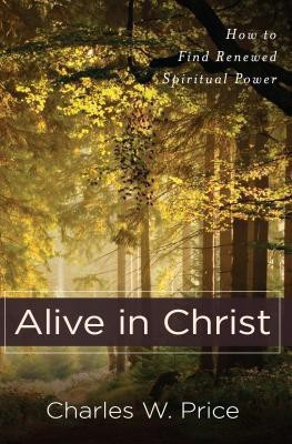 Alive in Christ - How to Find Renewed Spiritual Power(English, Paperback, Price Charles W.)