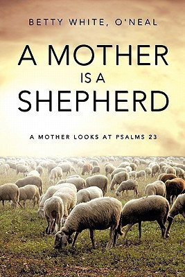 A Mother Is a Shepherd(English, Paperback, White O'Neal Betty)