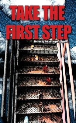 Take the First Step(English, Paperback, Osuigwe-Spencer Anita)
