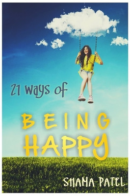 21 Ways of being Happy(English, Paperback, Patel Shama)