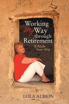 Working My Way Through Retirement(English, Paperback, Albion Lola)