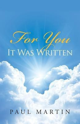 For You It Was Written(English, Paperback, Martin Paul The Right Honourable PC, CC)