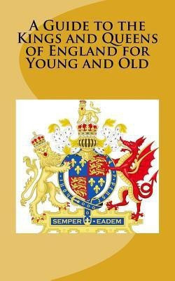 A Guide to the Kings and Queens of England for Young and Old(English, Paperback, McCaleb A)