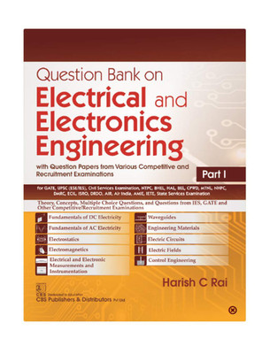 Question Bank on Electrical and Electronics Engineering with Question Papers from Various Competitive and Recruitment Examinations Part I(English, Paperback, Rai C. Harish)