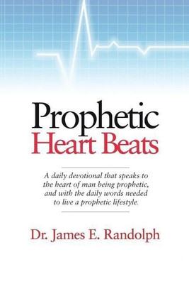 Prophetic Heart Beats(English, Paperback, Randolph James E Dr)