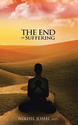 The End of Suffering(English, Paperback, Joshi M D Nikhil Dr)