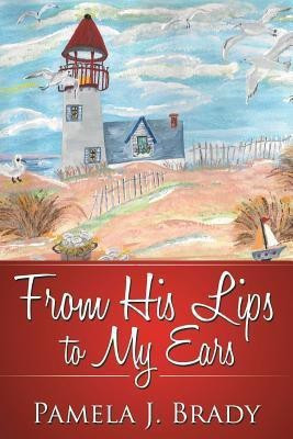 From His Lips to My Ears(English, Paperback, Brady Pamela J)