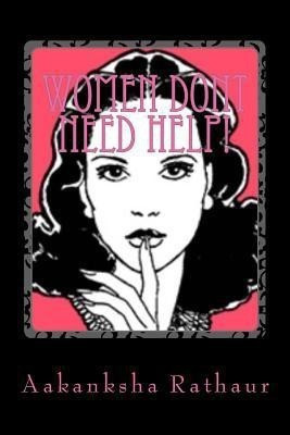 Women Don't Need Help!!  - Learn to Sail Your Own Ship!(English, Paperback, Rathaur Aakanksha)