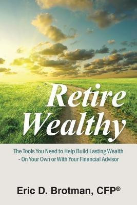 Retire Wealthy(English, Paperback, Brotman Cfp(r) Eric D)