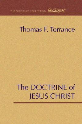 The Doctrine of Jesus Christ(English, Paperback, Torrance Thomas F)