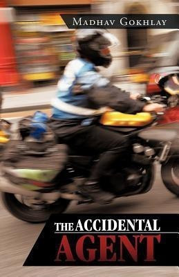 The Accidental Agent(English, Paperback, Gokhlay Madhav)
