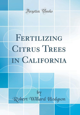 Fertilizing Citrus Trees in California (Classic Reprint)(English, Hardcover, Hodgson Robert Willard)