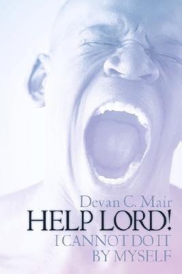 Help Lord ! I Cannot Do It by Myself(English, Paperback, Mair Devan C)
