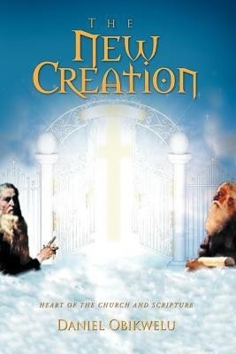 The New Creation(English, Paperback, Obikwelu Daniel)