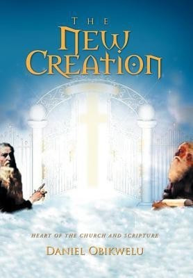 The New Creation(English, Hardcover, Obikwelu Daniel)