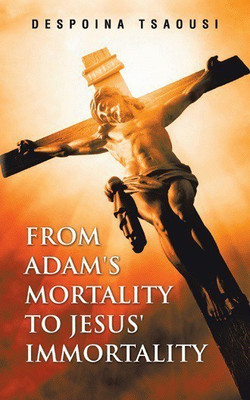 From Adam's Mortality to Jesus' Immortality(English, Paperback, Tsaousi Despoina)