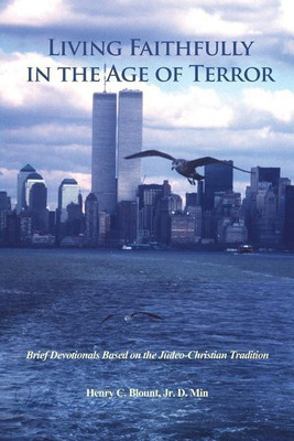 Living Faithfully in the Age of Terror(English, Paperback, Blount D Min Henry C Jr)