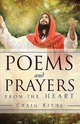 Poems and Prayers from the Heart(English, Paperback, Kiehl Craig)