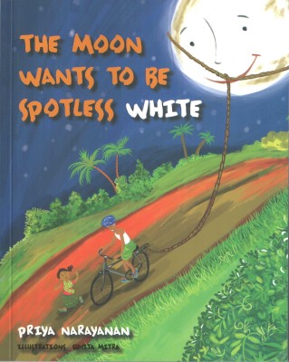 The Moon Wants to be Spotless White(English, Paperback, Narayanan Priya)