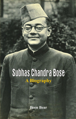Subhas Chandra Bose - A Biography(English, Paperback, Bear Ileen)