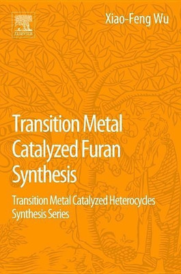 Transition Metal Catalyzed Furans Synthesis(English, Paperback, Wu Xiao-Feng)