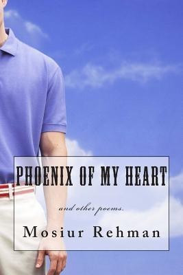 Phoenix of My Heart(English, Paperback, Rehman Mosiur)