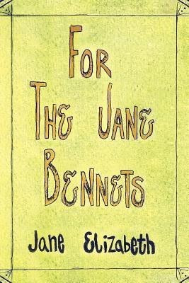 For the Jane Bennets(English, Paperback, Elizabeth Jane)
