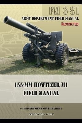 FM 6-81 155-mm Howitzer M1 Field Manual(English, Paperback, Army Department Of the)