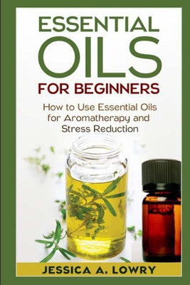 Essential Oils for Beginners(English, Paperback, Lowry Jessica A)