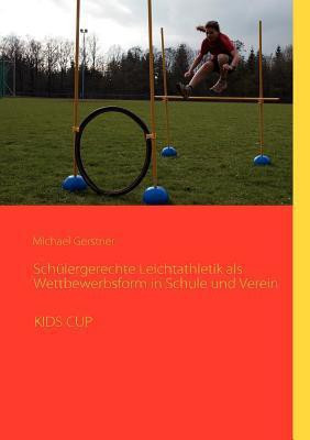 Schulergerechte Leichtathletik als Wettbewerbsform in Schule und Verein(German, Paperback, unknown)