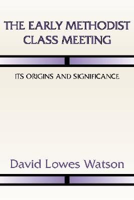 The Early Methodist Class Meeting(English, Paperback, Watson David Lowes)