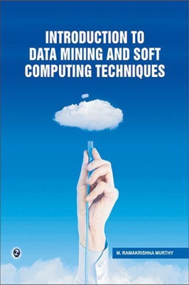 Introduction to Data Mining and Soft Computing Techniques(English, Paperback, Murthy M. Ramakrishna)