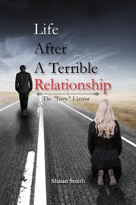 Life After a Terrible Relationship(English, Paperback, Smith Shaun)